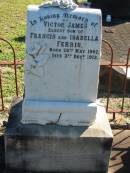 
Victor James,
eldest son of Francis & Isabella FERRIS,
born 28 May 1902 died 3 Dec 1913;
Woodford Cemetery, Caboolture
