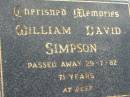 
William David SIMPSON,
died 29-7-82 aged 71 years;
Woodford Cemetery, Caboolture

