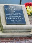 
Frederick FACER, husband father grandfather,
died 2-2-1985 aged 62 years;
Woodford Cemetery, Caboolture
