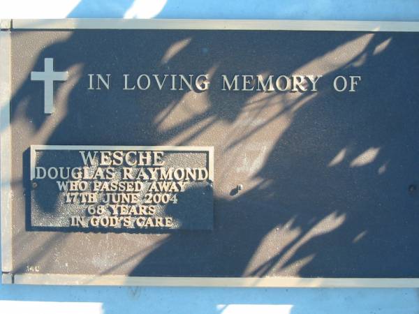 WESCHE, Douglas Raymond,  | died 17 June 2004, 68 years;  | Woodford Cemetery, Caboolture  | 