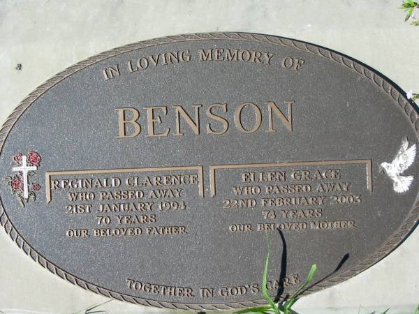 BENSON;  | Reginald Clarence, father,  | died 21 Jan 1994, 70 years;  | Ellen Grace, mother,  | died 22 Feb 2003, 74 years;  | Woodford Cemetery, Caboolture  | 