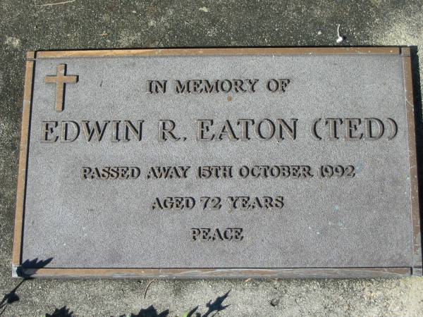 Edwin R. EATON (Ted),  | died 15 Oct 1992 aged 72 years;  | Woodford Cemetery, Caboolture  | 