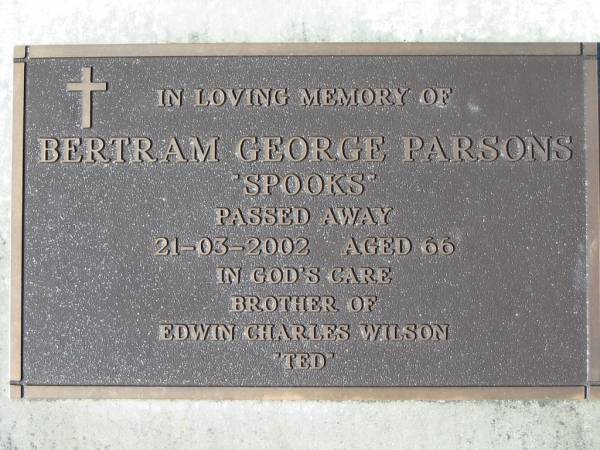 Bertram George PARSONS  Spooks ,  | brother of Edwin Charles WILSON  Ted ,  | died 21-03-2202 aged 66;  | Woodford Cemetery, Caboolture  | 