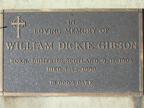 William Dickie GIBSON,  | born Dumfries Scotlan 9-11-1904,  | died 3-12-1990;  | Woodford Cemetery, Caboolture  | 