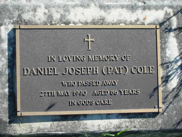 Daniel Joseph (Pat) COLE,  | died 27 May 1990 aged 86 years;  | Woodford Cemetery, Caboolture  | 