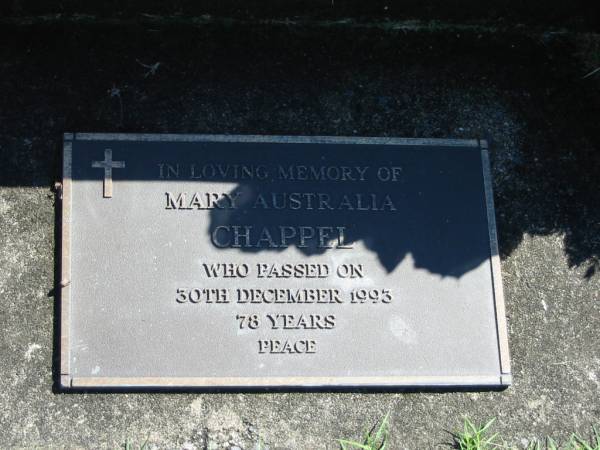 Mary Australia CHAPPEL,  | died 30 Dec 1993, 78 years;  | Woodford Cemetery, Caboolture  | 