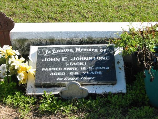 John E. JOHNSTONE (Jack),  | died 18-9-1982 aged 68 years;  | Woodford Cemetery, Caboolture  | 