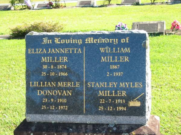 Eliza Jannetta MILLER,  | 30-8-1874 - 25-10-1966;  | Lillian Merle DONOVAN,  | 23-9-1910 - 25-12-1972;  | William MILLER,  | 1867 - 2-1937;  | Stanley Myles MILLER,  | 22-7-1913 - 25-12-1994;  | Woodford Cemetery, Caboolture  | 