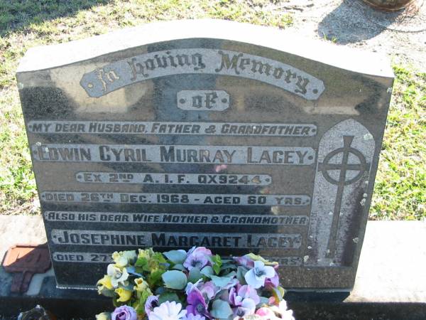 Edwin Cyril Murray LACEY,  | husband father grandfather,  | died 26 Dec 1968 aged 60 years;  | Josephine Margaret LACEY,  | wife mother grandmother,  | died 27 July 1973 aged 62 years;  | Woodford Cemetery, Caboolture  | 