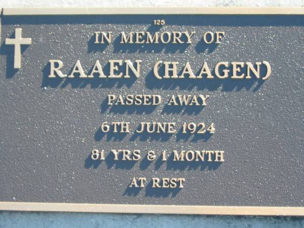 RAAEN (Haagen),  | died 6 June 1924 aged 81 years 1 month;  | Woodford Cemetery, Caboolture  | 