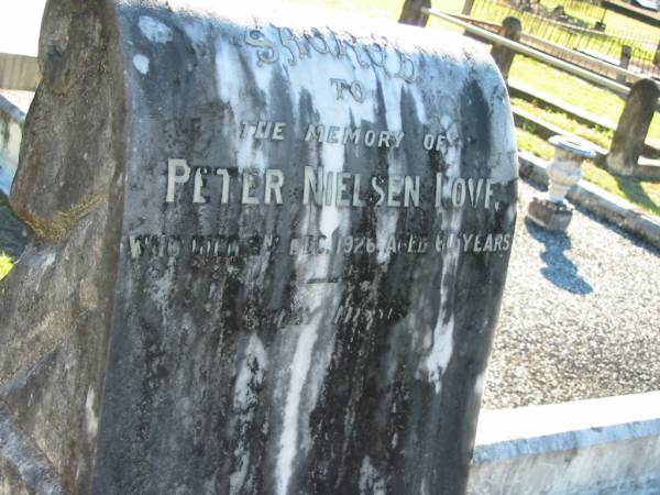 Peter Nielsen LOVE,  | died 2 Dec 1926 aged 60 years;  | Woodford Cemetery, Caboolture  | 