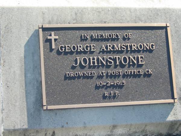 George Armstrong JOHNSTONE,  | drowned Post Office Creek 10-2-1915;  | Woodford Cemetery, Caboolture  | 