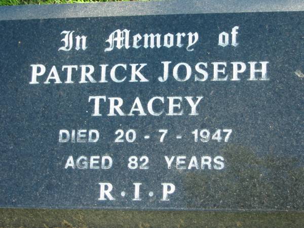 Patrick Joseph TRACEY,  | died 20-7-1947 aged 82 years;  | Woodford Cemetery, Caboolture  | 