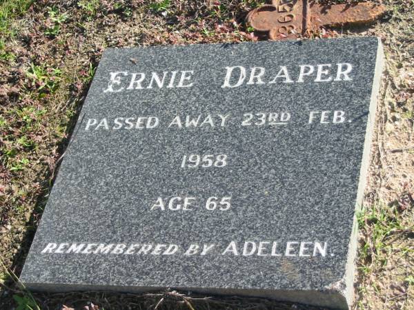 Ernie DRAPER,  | died 23 Feb 1958 aged 65,  | remembered by Adeleen;  | Woodford Cemetery, Caboolture  | 