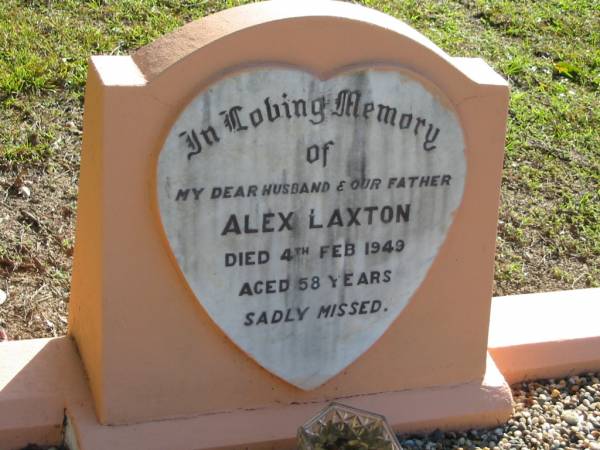 Alex LAXTON, husband father,  | died 4 Feb 1949 aged 58 years;  | Woodford Cemetery, Caboolture  | 