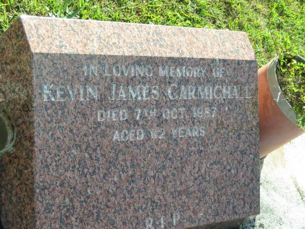 Kevin James CARMICHAEL,  | died 7 Oct 1987 aged 62 years;  | Woodford Cemetery, Caboolture  | 