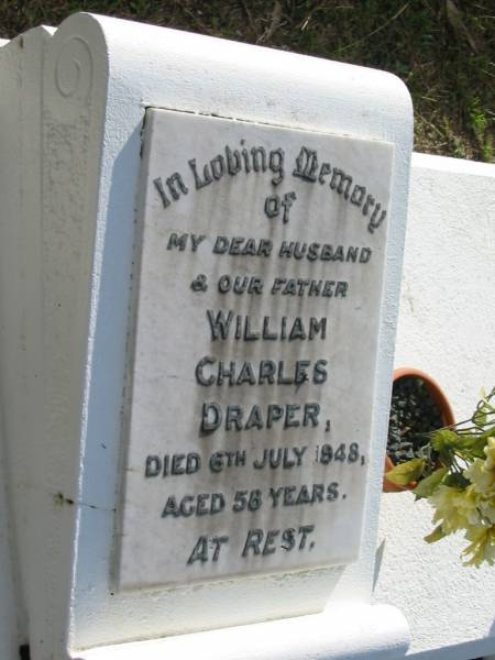 William Charles DRAPER, husband father,  | died 6 July 1948 aged 58 years;  | Woodford Cemetery, Caboolture  | 
