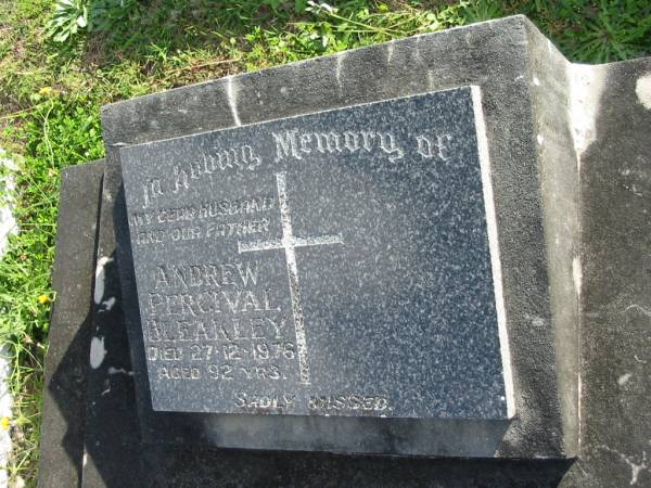 Andrew Percival BLEAKLEY, husband father,  | died 27-12-1976 aged 92 years;  | Woodford Cemetery, Caboolture  | 