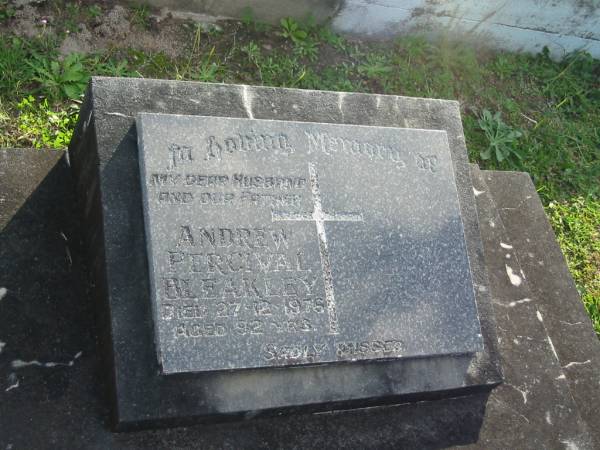 Andrew Percival BLEAKLEY, husband father,  | died 27-12-1976 aged 92 years;  | Woodford Cemetery, Caboolture  | 