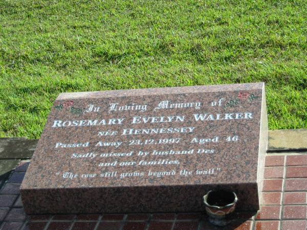 Rosemary Evelyn WALKER nee HENNESSEY,  | died 23-12-1997 aged 46,  | missed by husband Des;  | Woodford Cemetery, Caboolture  | 