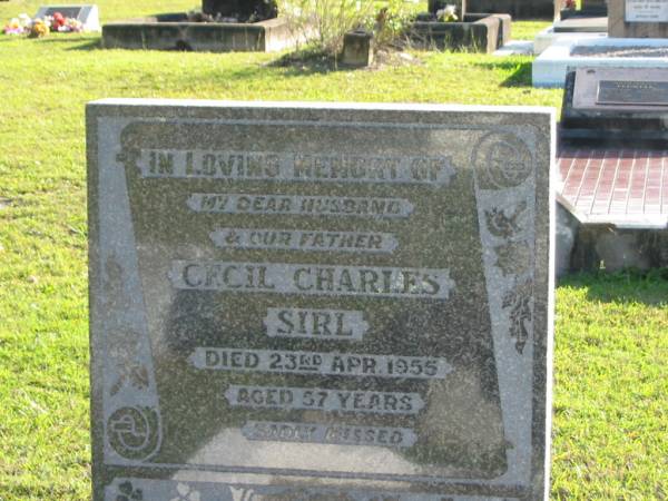 Cecil Charles SIRL, husband father,  | died 23 April 1955 aged 57 years;  | Woodford Cemetery, Caboolture  | 