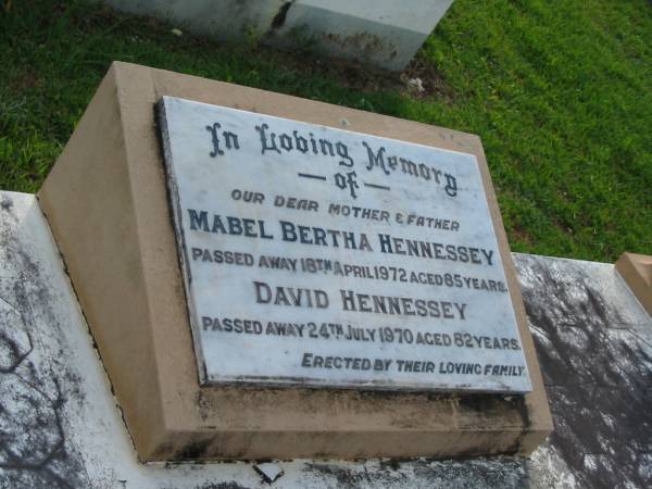 Mabel Bertha HENNESSEY, mother,  | died 18 April 1972 aged 85 years;  | David HENNESSEY, father,  | died 24 July 1970 aged 82 years;  | Woodford Cemetery, Caboolture  | 