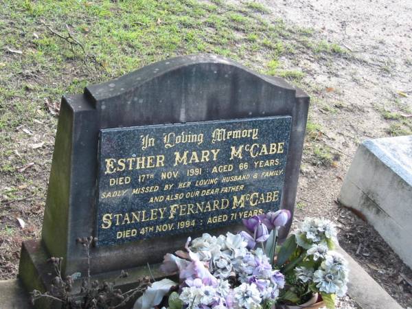 Esther Mary MCCABE,  | died 17 Nov 1991 aged 66 years,  | missed by husband;  | Stanley Fernard MCCABE, father,  | died 4 Nov 1994 aged 71 years;  | Woodford Cemetery, Caboolture  | 