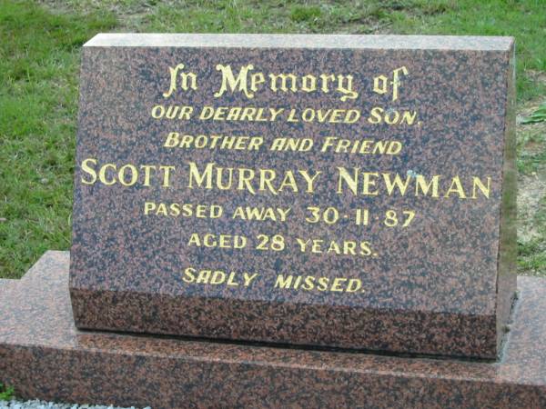 Scott Murray NEWMAN, son brother,  | died 30-11-87 aged 28 years;  | Woodford Cemetery, Caboolture  | 