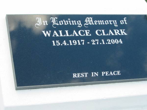 Wallace CLARK,  | 15-4-1917 - 27-1-2004;  | Woodford Cemetery, Caboolture  | 