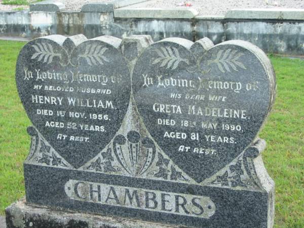Henry William CHAMBERS, husband,  | died 1 Nov 1956 aged 52 years;  | Greta Madeleine CHAMBERS, wife,  | died 18 May 1990 aged 81 years;  | Woodford Cemetery, Caboolture  | 