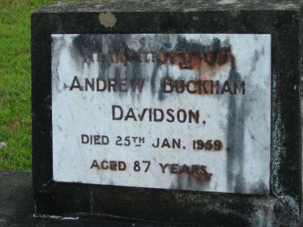 Andrew Buckham DAVIDSON,  | died 25 Jan 1959 aged 87 years;  | Woodford Cemetery, Caboolture  | 
