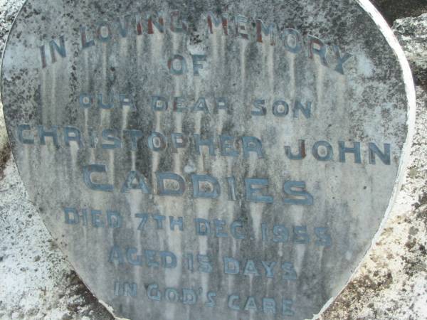 Christopher John CADDIES, son,  | died 7 Dec 1955 aged 15 days;  | Woodford Cemetery, Caboolture  | 