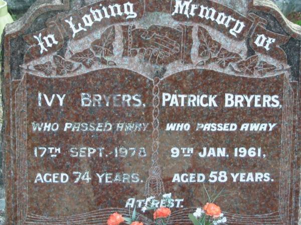 Ivy BRYERS,  | died 17 Sept 1978 aged 74 years;  | Patrick BRYERS,  | died 9 Jan 1961 aged 58 years;  | Woodford Cemetery, Caboolture  | 