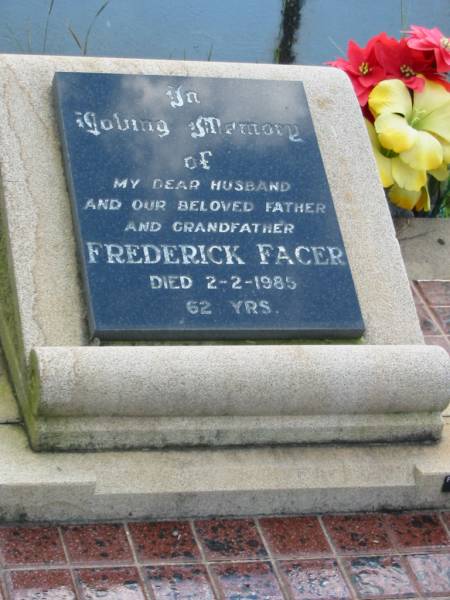 Frederick FACER, husband father grandfather,  | died 2-2-1985 aged 62 years;  | Woodford Cemetery, Caboolture  | 