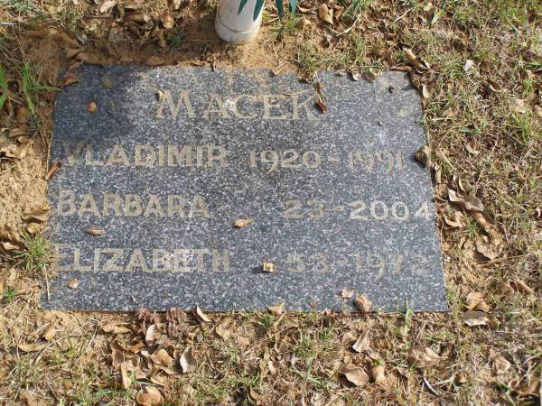 Vladimir MACEK  | 10290 - 1991  | Barbara MACEK  | 1923 - 2004  | Elizabeth MACEK  | 1953 - 1972  | Woodhill cemetery (Veresdale), Beaudesert shire  |   | 