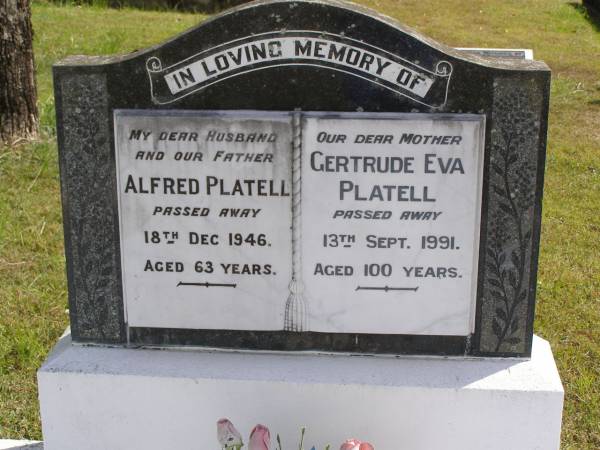 Alfred Platell  | 18 Dec 1946, aged 63  | Gertrude Eva Platell  | 13 Sep 1991, aged 100  | Woodhill cemetery (Veresdale), Beaudesert shire  |   | 