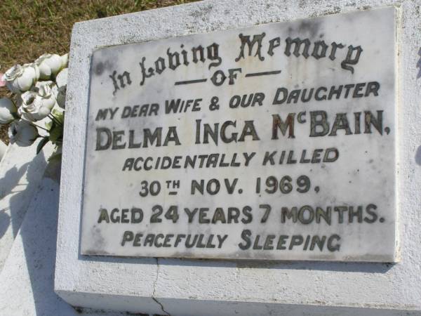 Delma Inga McBain  | (accidentally killed)  | 30 Nov 1969, aged 24 years 7 months  | Woodhill cemetery (Veresdale), Beaudesert shire  |   | 