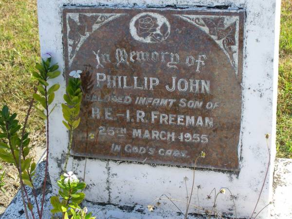 Phillip John  | (infant son of) H.E. - I.R. Freeman  | 25 Mar 1955  | Bevan Harold Freeman  | b: 26 Aug 1959?  | b: 23 Aug 1997  | Woodhill cemetery (Veresdale), Beaudesert shire  |   | 