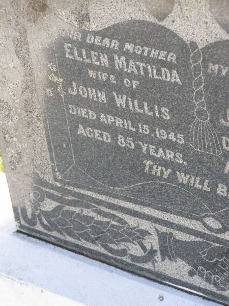 Ellen Matilda  | (wife of John WILLIS)  | d: 15 Apr 1945, aged 85  | John WILLIS  | d: 19 Aug 1932, aged 78  | Woodhill cemetery (Veresdale), Beaudesert shire  |   | 