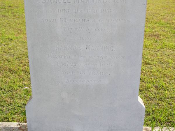 Samuel Manning (senior)  | d: 11 Feb 1918, aged 88 yrs & 6 months  | Hannah Manning  | d: 23 Jun 1923, aged 95  | Woodhill cemetery (Veresdale), Beaudesert shire  |   | 