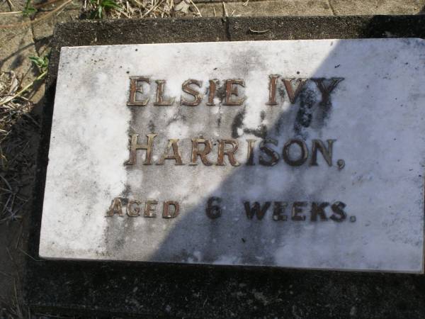 Elsie Ivy Harrison  | aged 6 weeks  | Woodhill cemetery (Veresdale), Beaudesert shire  |   | 