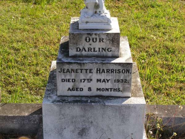 Jeanette Harrison  | d: 17 May 1932, aged 8 months  | Woodhill cemetery (Veresdale), Beaudesert shire  |   | 