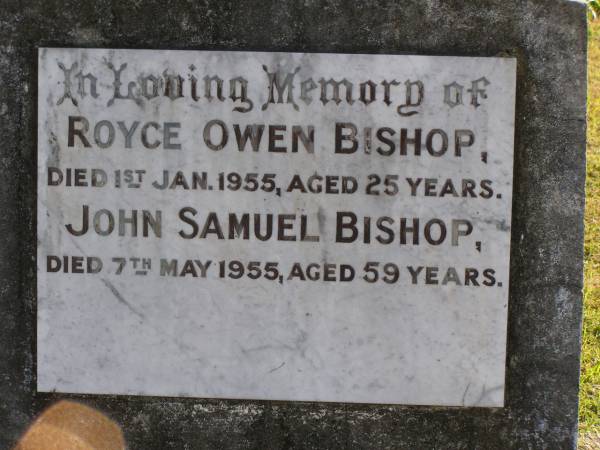 Royce Owen Bishop  | 1 Jan 1955, aged 25  | John Samuel Bishop  | 7 May 1955, aged 59  | Woodhill cemetery (Veresdale), Beaudesert shire  |   | 