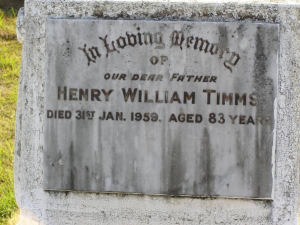 Henry William Timms  | 31 Jan 1959, aged 83  | Woodhill cemetery (Veresdale), Beaudesert shire  |   | 