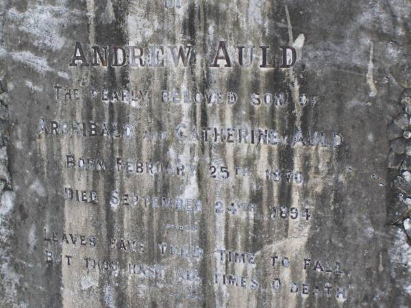 Andrew Auld  | (son of Archibald and Catherine Auld)  | b: 25 Feb 1870, d: 24 Sep 1894  | (twin brother) Robert Auld  | d: 12 Mar 1952, aged 82  | Woodhill cemetery (Veresdale), Beaudesert shire  |   | 