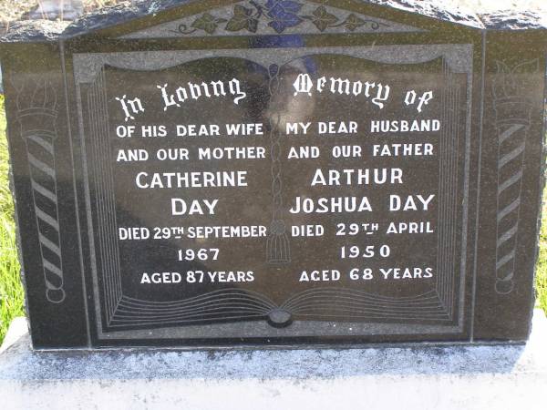 Catherine Day  | 29 Sep 1967, aged 87  | Arthur Joshua Day  | 29 Apr 1950, aged 68  | Woodhill cemetery (Veresdale), Beaudesert shire  |   | 