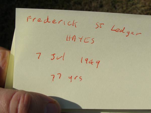 Frederick St Ledger Hayes  | 7 Juk 1949, aged 77  | Woodhill cemetery (Veresdale), Beaudesert shire  |   | 