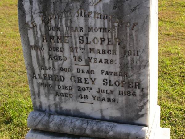 Anne Sloper  | 27 Mar 1911, aged 75  | Alfred Grey Sloper  | 20 Jul 1886, aged 48  | Woodhill cemetery (Veresdale), Beaudesert shire  |   | 