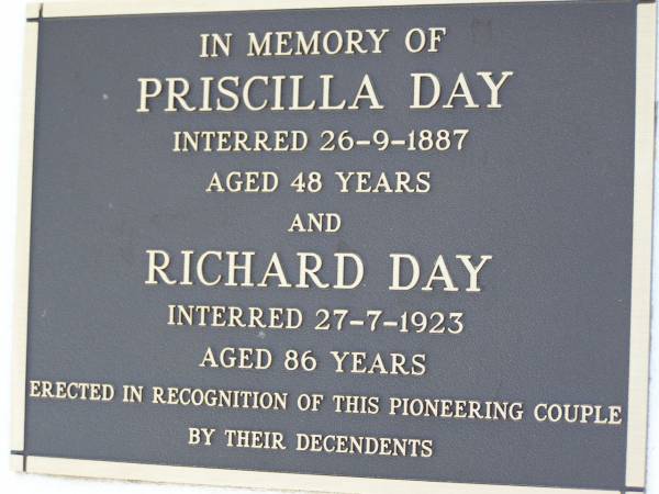 Priscilla Day  | 26 Sep 1887, aged 48  | Richard Day  | 27 Jul 1923, aged 86  | Woodhill cemetery (Veresdale), Beaudesert shire  |   | 