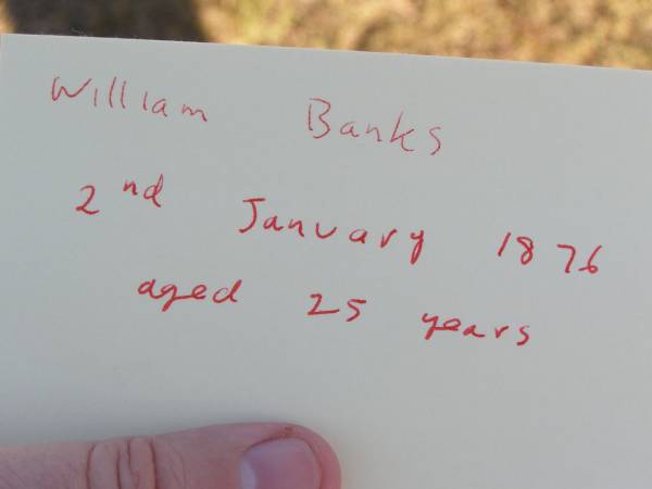 William Banks  | 2 Jan 1876, aged 25  | Woodhill cemetery (Veresdale), Beaudesert shire  |   | 